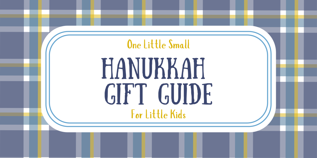 One Little Small Hanukkah Gift Guide for Little Kids ages 0 to 7